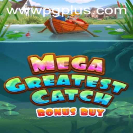 MegaGreatestCatchBonusBuy: Discover the Thrill of Winning Big with PGPLUS PH