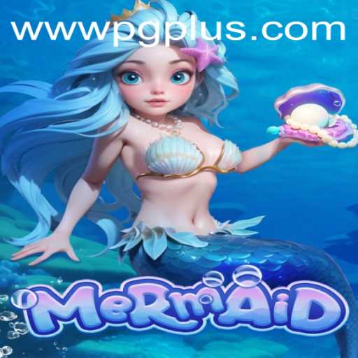 Discover the Enchanting World of 'Mermaid' with PGPLUS PH