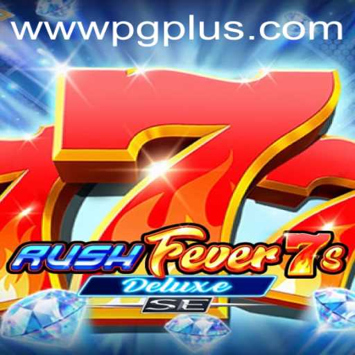Exploring RushFever7sDeluxeSE: The Ultimate Gaming Experience by PGPLUS PH